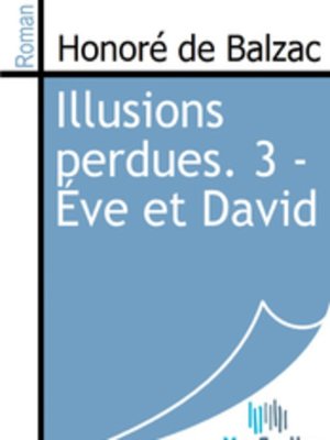 cover image of Illusions perdues. 3 - Éve et David